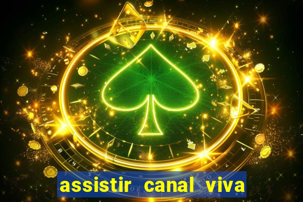 assistir canal viva online grátis